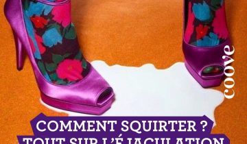 Comment squirter : comprendre, explorer et déclencher l’éjaculation féminine